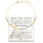 "Morse Code" Series END HUNGER Bracelet on Adjustable 14K Gold Chain